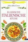 Die klassische italienische Küche (Essen und Trinken)