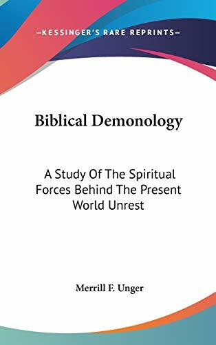 Biblical Demonology: A Study of the Spiritual Forces Behind the Present World Unrest