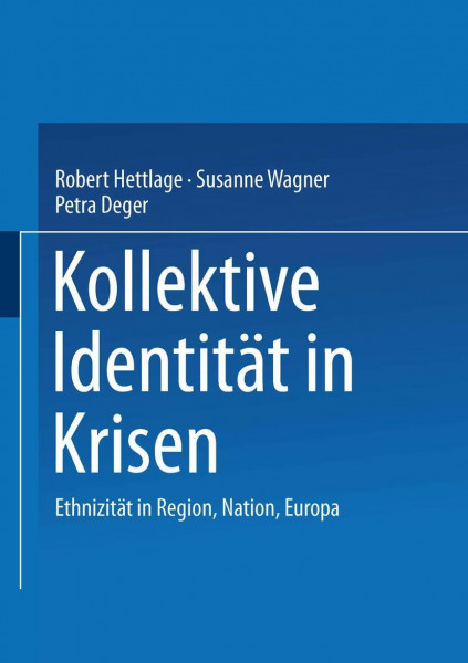 Kollektive Identität in Krisen: Ethnizitat in Religion [i.e. Region], Nation, Europa (German Edition): Ethnizität in Region, Nation, Europa