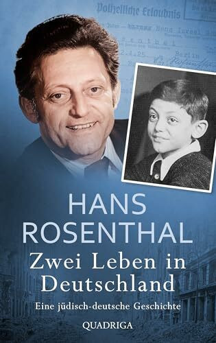 Zwei Leben in Deutschland: Eine jüdisch-deutsche Geschichte | Die ergreifende Autobiografie von Hans Rosenthal