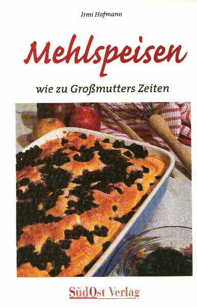 Mehlspeisen: wie zu Grossmutters Zeiten