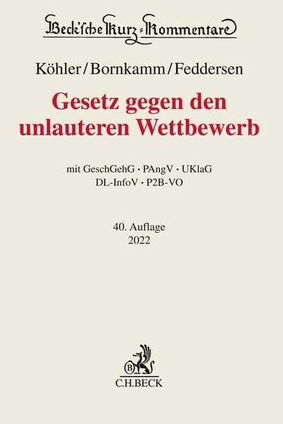 Gesetz gegen den unlauteren Wettbewerb: GeschGehG, PAngV, UKlaG, DL-InfoV, P2B-VO (Beck'sche Kurz-Kommentare) Gesetz gegen den unlauteren Wettbewerb: GeschGehG, PAngV, UKlaG, DL-InfoV, P2B-VO (Beck'sche Kurz-Kommentare)