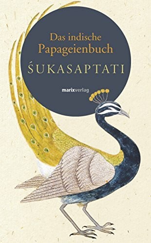 Das indische Papageienbuch: Śukasaptati (Fernöstliche Klassiker)