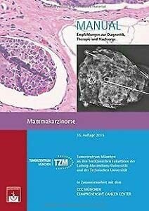 Mammakarzinome: Empfehlungen zur Diagnostik, Therapie und Nachsorge Mammakarzinome: Empfehlungen zur Diagnostik, Therapie und Nachsorge