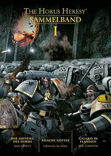 Horus Heresy - Sammelband 01: Der Aufstieg des Horus / Falsche Götter / Galaxis in Flammen