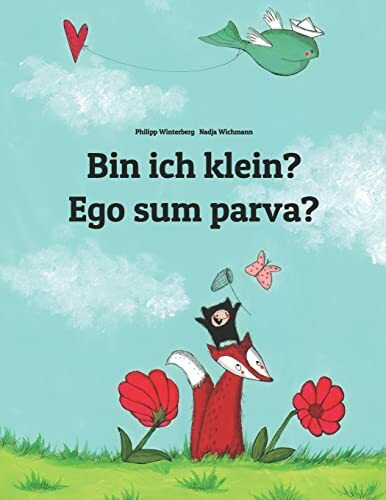 Bin ich klein? Ego sum parva?: Kinderbuch Deutsch-Latein (bilingual/zweisprachig) (Bilinguale Bücher (Deutsch-Latein) von Philipp Winterberg)