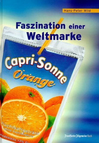 Capri-Sonne. Die Faszination einer Weltmarke