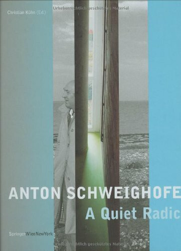 Anton Schweighofer: A Quiet Radical: Buildings Projects Concepts
