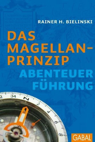 Das Magellan-Prinzip: Abenteuer Führung