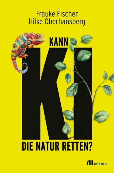 Kann KI die Natur retten?: Wie Künstliche Intelligenz Tierarten und Ökosysteme schützen und den Umweltschutz revolutionieren kann – Chancen und Risiken der Technologie für unseren Planeten