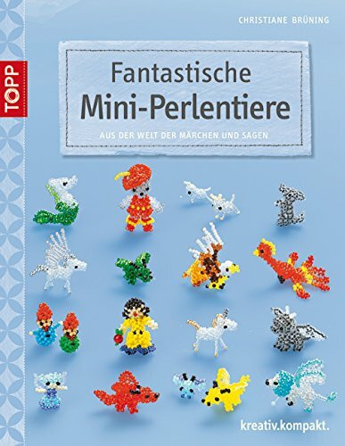Fantastische Mini-Perlentiere: Aus der Welt der Märchen und Sagen