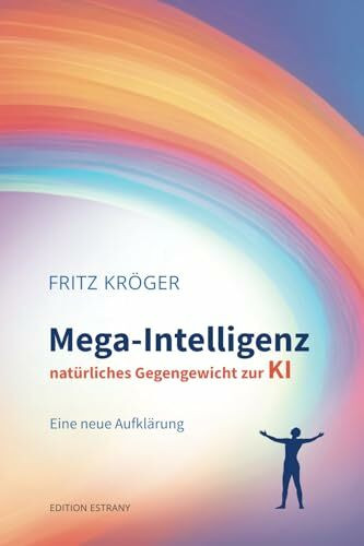 Mega-Intelligenz, natürliches Gegengewicht zur KI: Eine neue Aufklärung