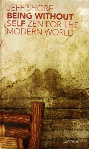 Being Without Self: Zen for the Modern World