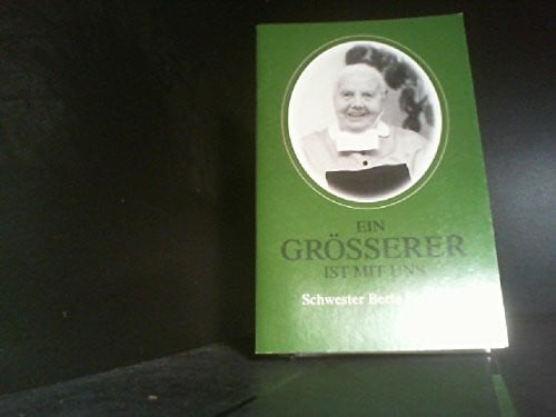 Ein Größerer ist mit uns. Schwester Berta Kempf