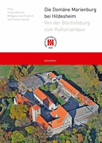 Die Domäne Marienburg bei Hildesheim: Von der Bischofsburg zum Kulturcampus