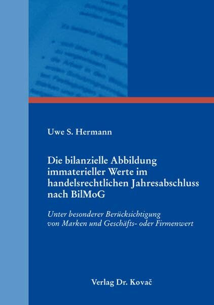 Die bilanzielle Abbildung immaterieller Werte im handelsrechtlichen Jahresabschluss nach BilMoG: Unter besonderer Berücksichtigung von Marken und ... zum Handels- und Gesellschaftsrecht)