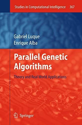 Parallel Genetic Algorithms: Theory and Real World Applications (Studies in Computational Intelligence, 367, Band 367)