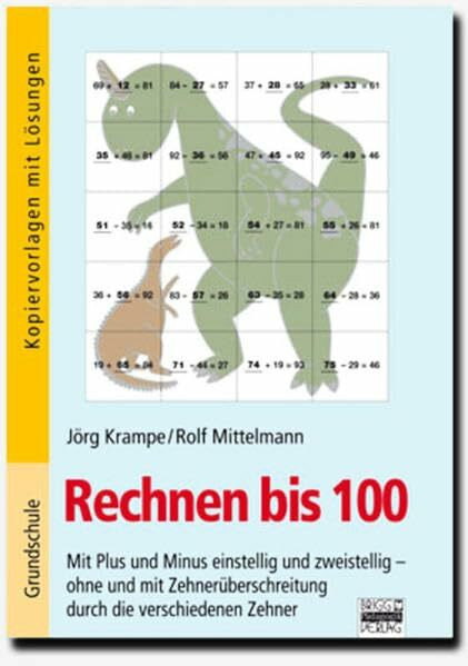 Rechnen bis 100: Mit Plus und Minus einstellig und zweistellig - ohne und mit Zehnerüberschreitung durch die verschiedenen Zehner. Kopiervorlagen mit Lösungen