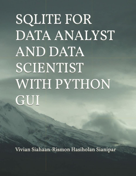 SQLITE FOR DATA ANALYST AND DATA SCIENTIST WITH PYTHON GUI