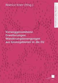 Vorweggenommene Erweiterungen: Wanderungsbewegungen aus Grenzgebieten in die EU