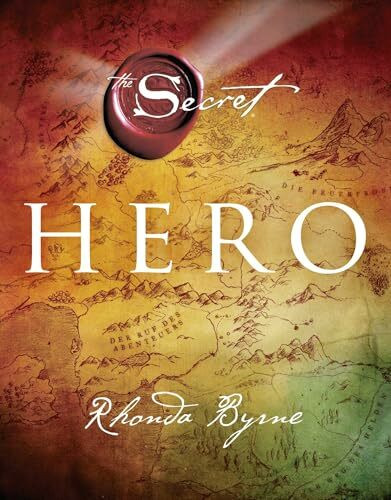 Hero: Von Rhonda Byrne, der Autorin der Bestseller »The Secret«, »The Power« und »The Magic«