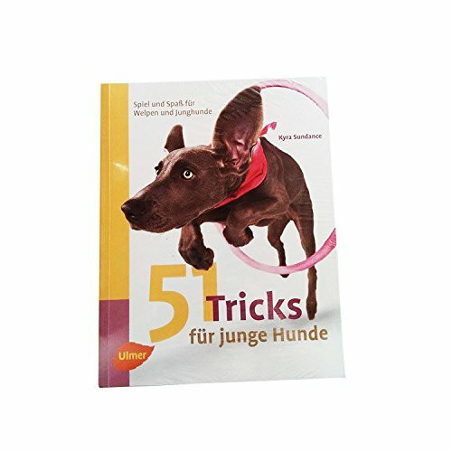 51 Tricks für junge Hunde: Spiel und Spaß für Welpen und Junghunde