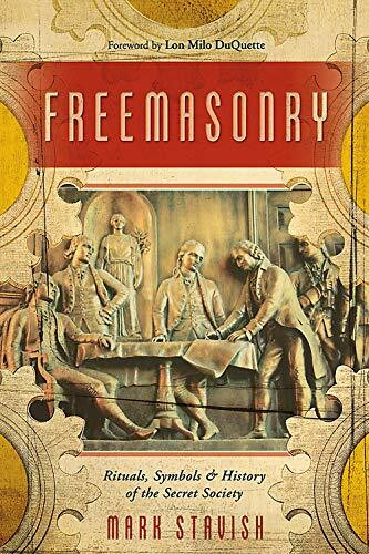 Freemasonry: Rituals, Symbols & History of the Secret Society: Rituals, Symbols and History of the Secret Society