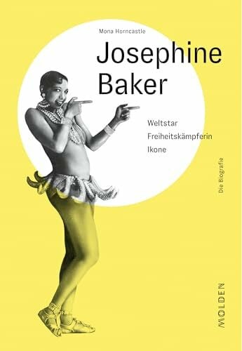 Josephine Baker: Weltstar - Freiheitskämpferin - Ikone: Weltstar - Freiheitskämpferin - Ikone. Die Biographie (Reihenweise kluge Frauen)