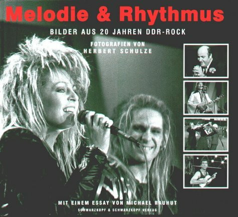 Melodie & Rhythmus. Bilder aus 20 Jahren DDR-Rock.