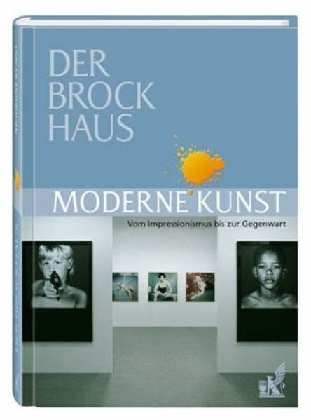 Der Brockhaus Moderne Kunst: Vom Impressionismus bis zur Gegenwart