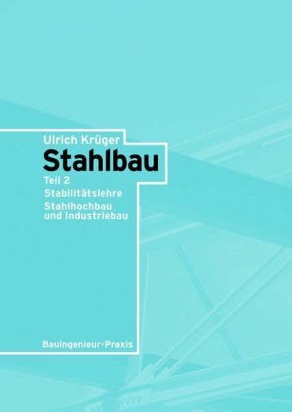 Stahlbau, 2 Bde., Bd.2, Stabilitätslehre Stahlhochbau und Industriebau