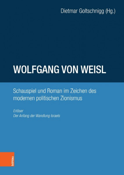 Wolfgang von Weisl: Schauspiel und Roman im Zeichen des modernen politischen Zionismus