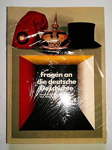 Fragen an die deutsche Geschichte - Ideen, Kräfte, Entscheidungen von 1800 bis zur Gegenwart