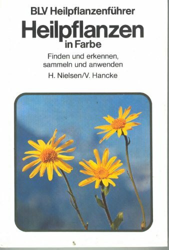 Heilpflanzen in Farbe. Finden und erkennen, sammeln und anwenden