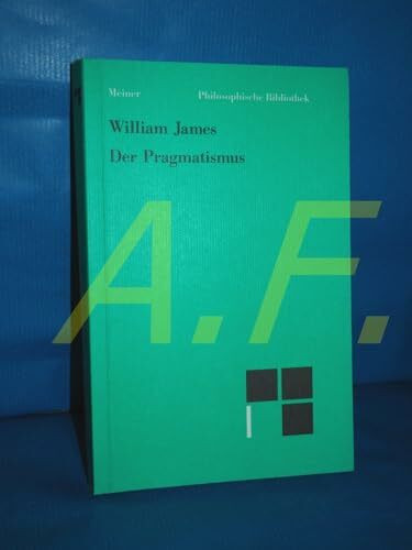 Der Pragmatismus: Ein neuer Name für eine alte Denkmethode
