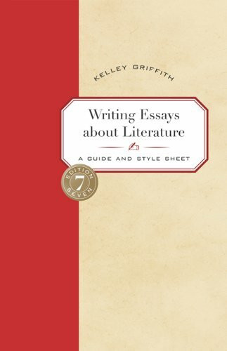 Writing Essays About Literature: A Guide And Style Sheet