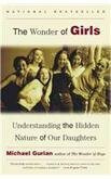 The Wonder of Girls: Understanding the Hidden Nature of Our Daughters