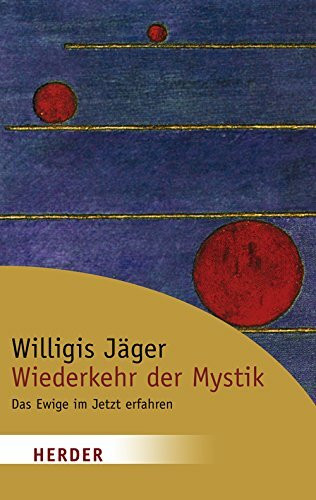 Wiederkehr der Mystik: Das Ewige im Jetzt erfahren (HERDER spektrum)