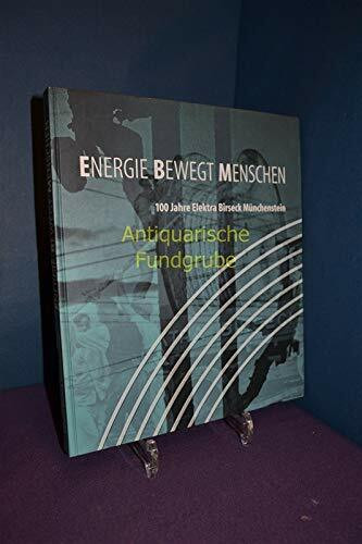 Energie bewegt Menschen : 100 Jahre Elektra Birseck Münchenstein.