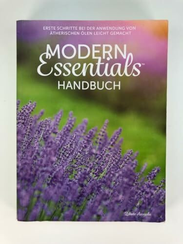 Modern Essentials Handbuch: Erste Schritte in Ätherischen Ölen Leicht Gemacht