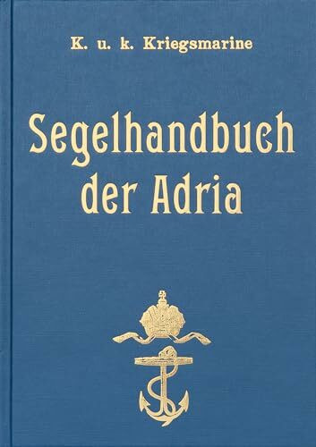 SEGELHANDBUCH DER ADRIA . Hydrographisches Amt der k.u.k. Kriegsmarine Pola 1906