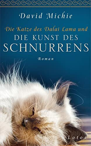 Die Katze des Dalai Lama und die Kunst des Schnurrens: Roman. - Band 2 der Romanreihe (Romanreihe Katze des Dalai Lama, Band 2)