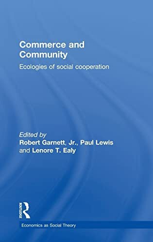 Commerce and Community: Ecologies of Social Cooperation (Economics As Social Theory)