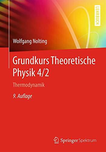 Grundkurs Theoretische Physik 4/2: Thermodynamik (Springer-Lehrbuch) Grundkurs Theoretische Physik 4/2: Thermodynamik (Springer-Lehrbuch)