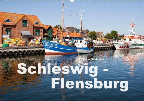 Schleswig-Flensburg (Wandkalender 2022 DIN A2 quer)