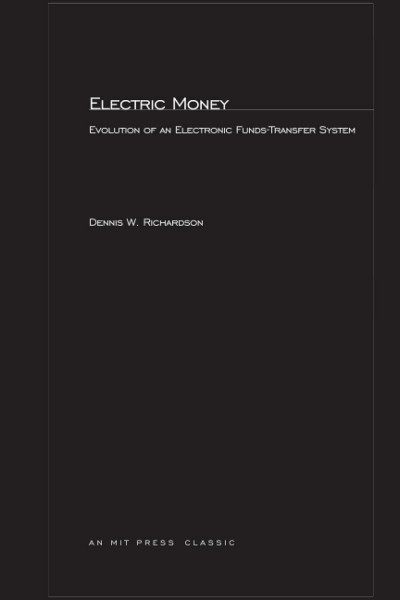 Electric Money: Evolution of an Electronic Funds-Transfer System (Mit Press)