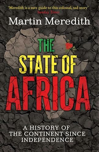 The State of Africa: A History of the Continent Since Independence