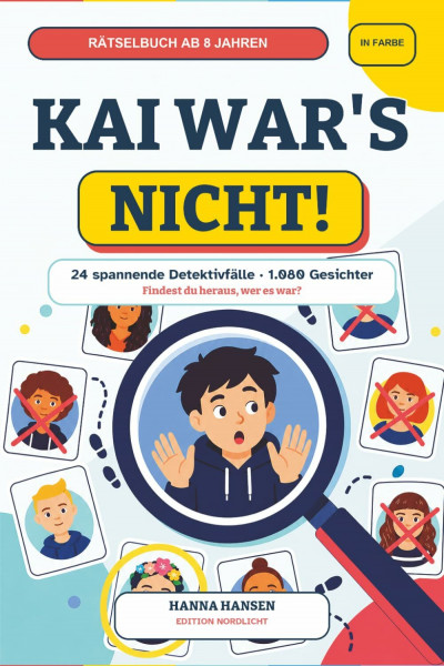 Kai war’s nicht!: 24 spannende Detektivfälle mit 1.080 Gesichtern in Farbe- Rätselbuch ab 8 Jahren (Kai ist nicht der Killer)
