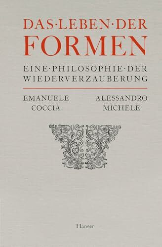 Das Leben der Formen: Eine Philosophie der Wiederverzauberung
