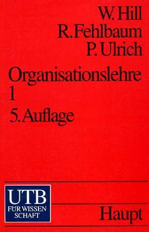 Organisationslehre 1: Ziele, Instrumente und Bedingungen der Organisation sozialer Systeme (UTB S (Small-Format): Uni-Taschenbücher)